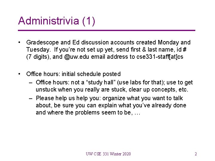 Administrivia (1) • Gradescope and Ed discussion accounts created Monday and Tuesday. If you’re