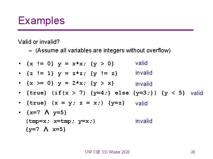 Examples Valid or invalid? – (Assume all variables are integers without overflow) • {x