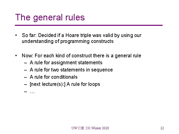 The general rules • So far: Decided if a Hoare triple was valid by