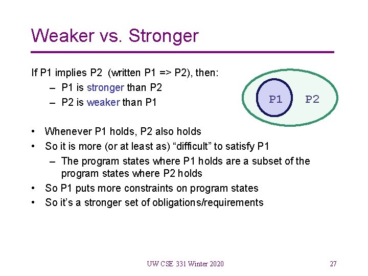 Weaker vs. Stronger If P 1 implies P 2 (written P 1 => P