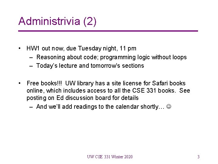 Administrivia (2) • HW 1 out now, due Tuesday night, 11 pm – Reasoning