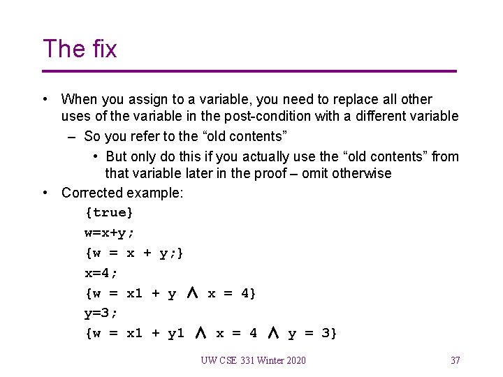 The fix • When you assign to a variable, you need to replace all