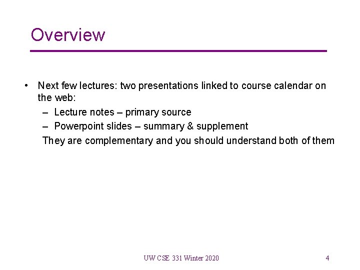 Overview • Next few lectures: two presentations linked to course calendar on the web: