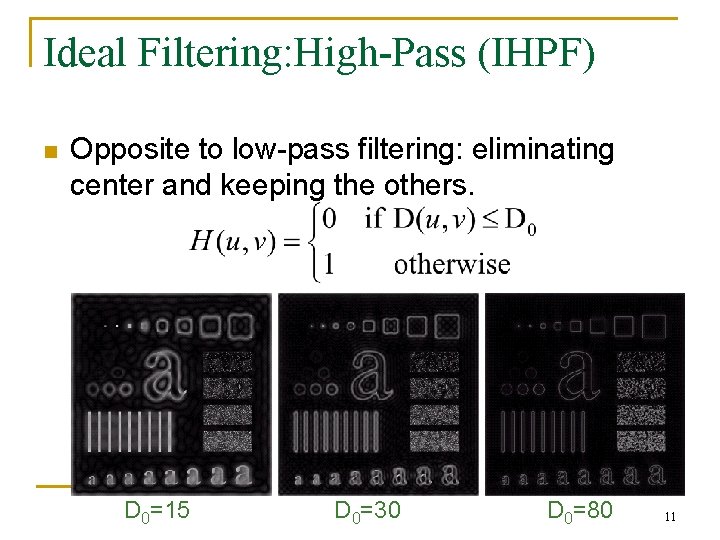 Ideal Filtering: High-Pass (IHPF) n Opposite to low-pass filtering: eliminating center and keeping the
