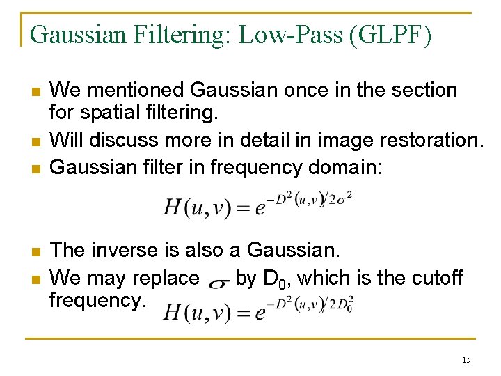 Gaussian Filtering: Low-Pass (GLPF) n n n We mentioned Gaussian once in the section