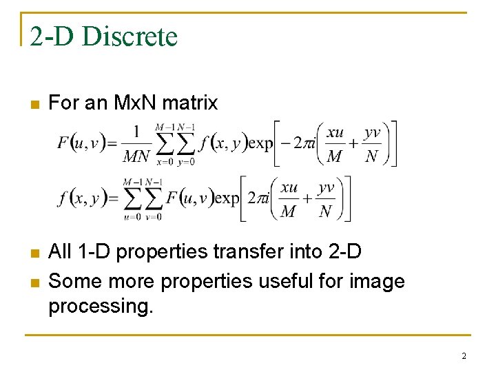 2 -D Discrete n For an Mx. N matrix n All 1 -D properties