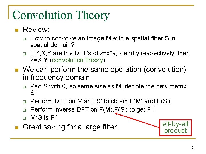 Convolution Theory n Review: q q n We can perform the same operation (convolution)