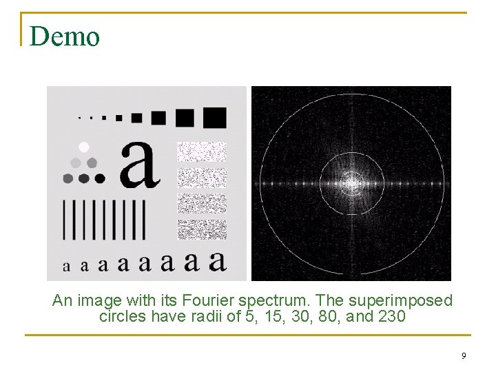Demo An image with its Fourier spectrum. The superimposed circles have radii of 5,