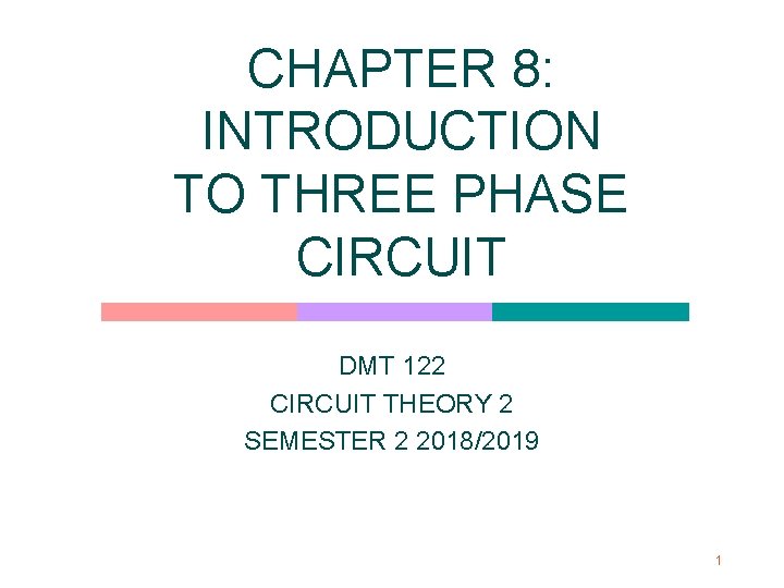 CHAPTER 8: INTRODUCTION TO THREE PHASE CIRCUIT DMT 122 CIRCUIT THEORY 2 SEMESTER 2