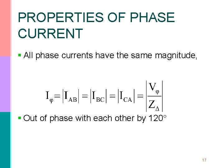 PROPERTIES OF PHASE CURRENT § All phase currents have the same magnitude, § Out