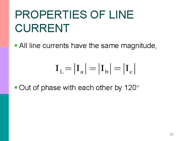 PROPERTIES OF LINE CURRENT § All line currents have the same magnitude, § Out