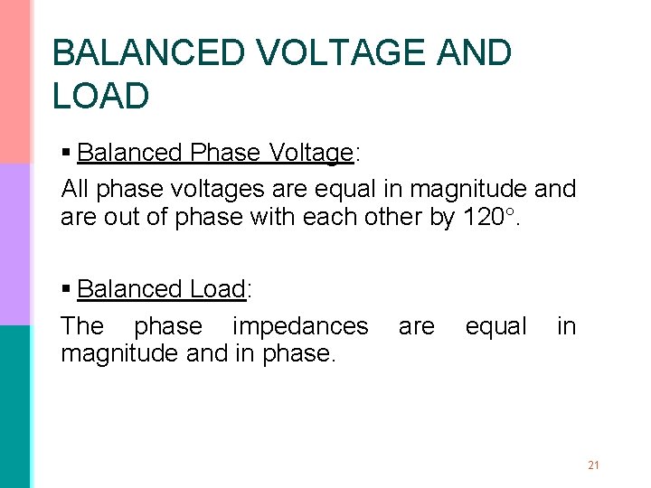 BALANCED VOLTAGE AND LOAD § Balanced Phase Voltage: All phase voltages are equal in