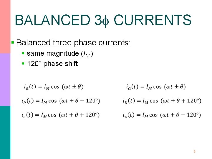 BALANCED 3 CURRENTS § Balanced three phase currents: § same magnitude (IM ) §