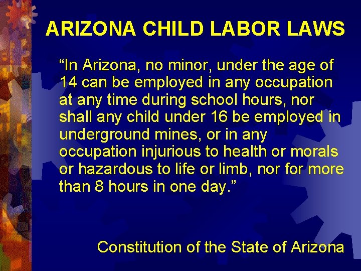 ARIZONA CHILD LABOR LAWS “In Arizona, no minor, under the age of 14 can