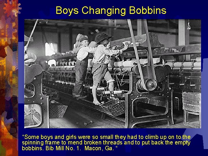 Boys Changing Bobbins “Some boys and girls were so small they had to climb