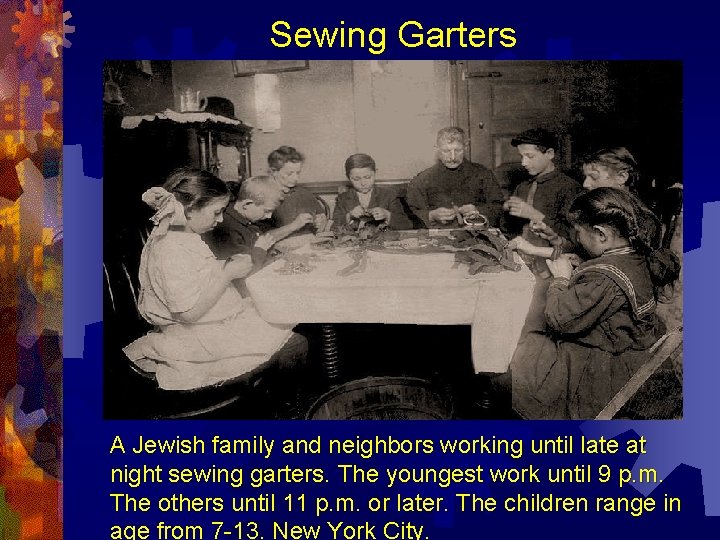 Sewing Garters A Jewish family and neighbors working until late at night sewing garters.