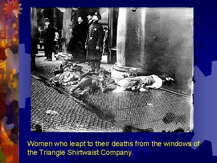 Women who leapt to their deaths from the windows of the Triangle Shirtwaist Company.