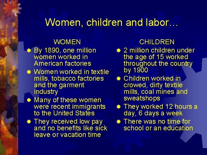 Women, children and labor… ® ® WOMEN By 1890, one million women worked in