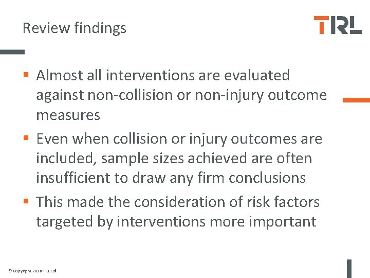Review findings § Almost all interventions are evaluated against non-collision or non-injury outcome measures