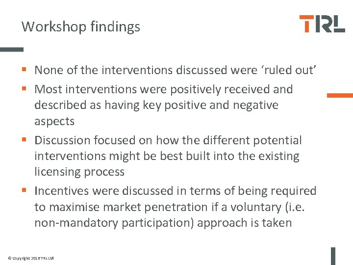 Workshop findings § None of the interventions discussed were ‘ruled out’ § Most interventions