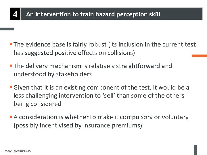 4 An intervention to train hazard perception skill § The evidence base is fairly