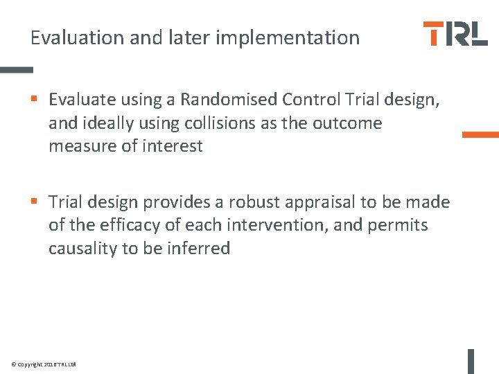 Evaluation and later implementation § Evaluate using a Randomised Control Trial design, and ideally