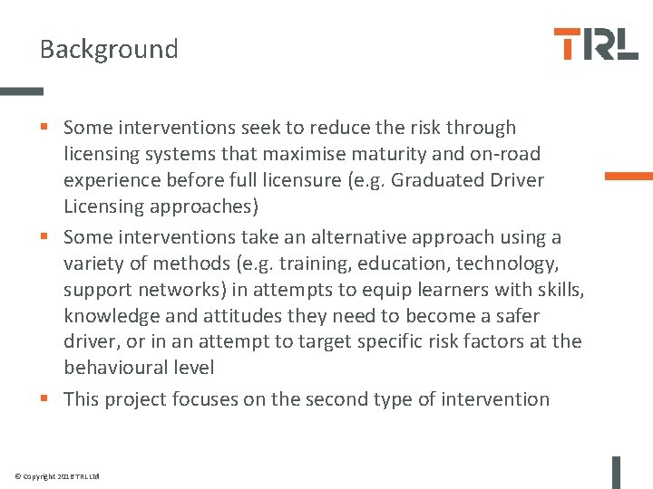 Background § Some interventions seek to reduce the risk through licensing systems that maximise