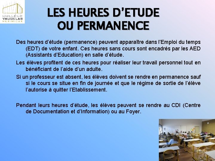 LES HEURES D’ETUDE OU PERMANENCE Des heures d’étude (permanence) peuvent apparaître dans l’Emploi du