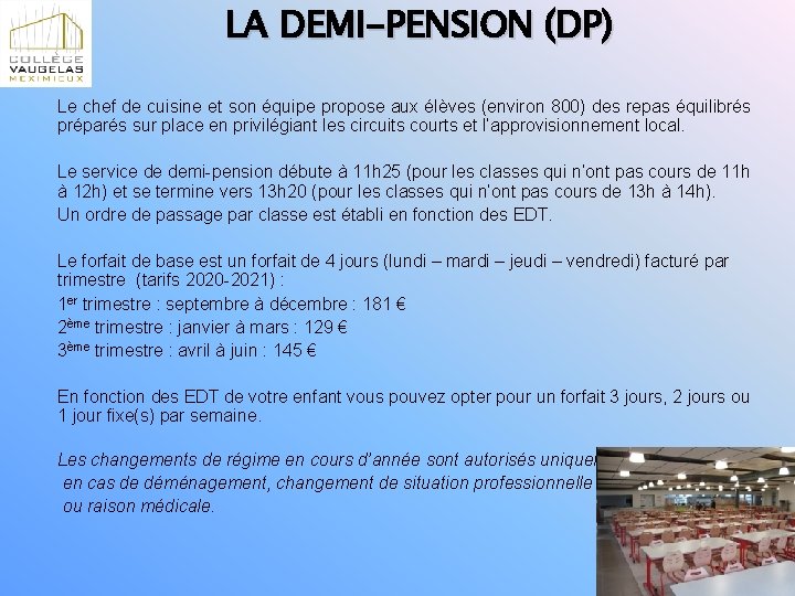 LA DEMI-PENSION (DP) Le chef de cuisine et son équipe propose aux élèves (environ