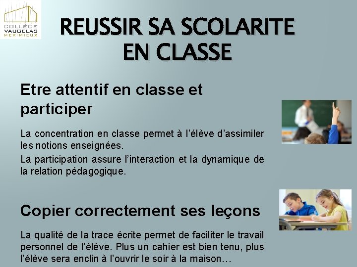 REUSSIR SA SCOLARITE EN CLASSE Etre attentif en classe et participer La concentration en