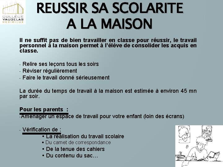 REUSSIR SA SCOLARITE A LA MAISON Il ne suffit pas de bien travailler en