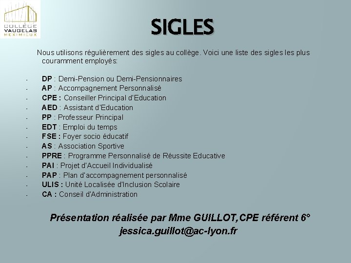 SIGLES Nous utilisons régulièrement des sigles au collège. Voici une liste des sigles plus