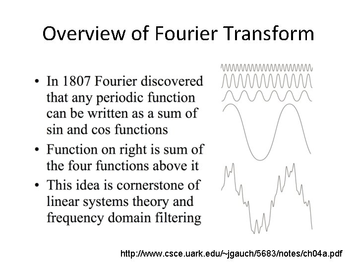 Overview of Fourier Transform http: //www. csce. uark. edu/~jgauch/5683/notes/ch 04 a. pdf 