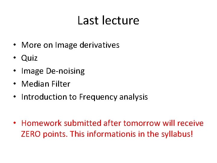 Last lecture • • • More on Image derivatives Quiz Image De-noising Median Filter