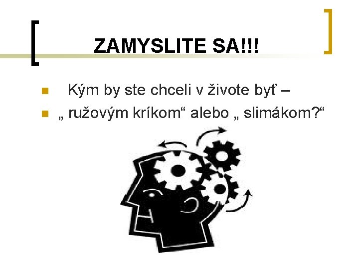 ZAMYSLITE SA!!! n n Kým by ste chceli v živote byť – „ ružovým