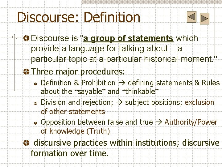 Discourse: Definition Discourse is "a group of statements which provide a language for talking