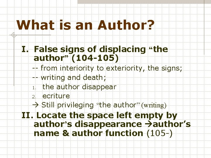 What is an Author? I. False signs of displacing “the author” (104 -105) --