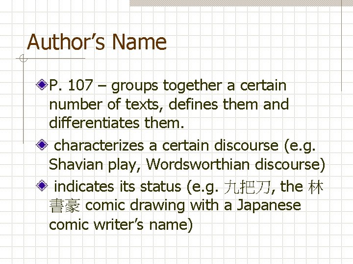 Author’s Name P. 107 – groups together a certain number of texts, defines them