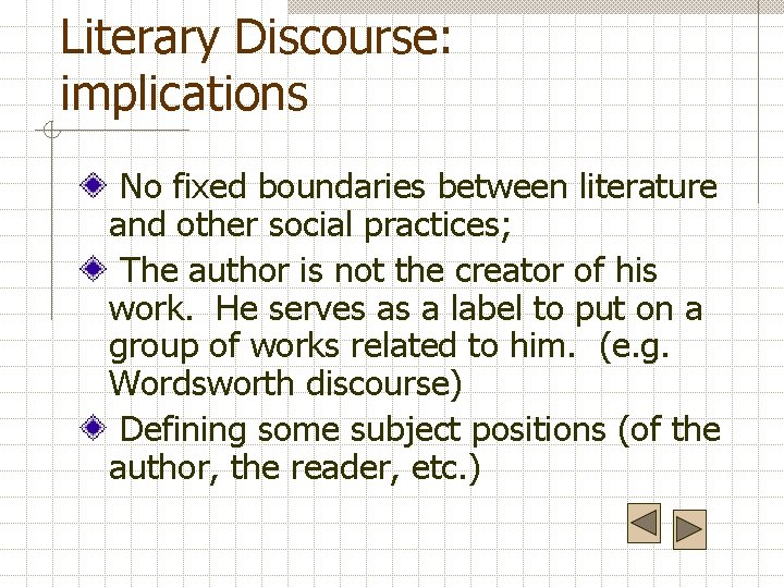 Literary Discourse: implications No fixed boundaries between literature and other social practices; The author