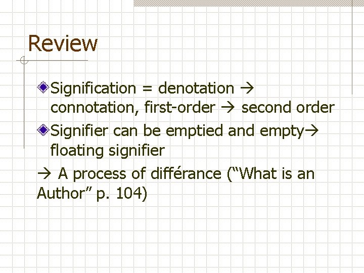 Review Signification = denotation connotation, first-order second order Signifier can be emptied and empty