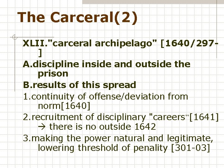 The Carceral(2) XLII. "carceral archipelago" [1640/297] A. discipline inside and outside the prison B.