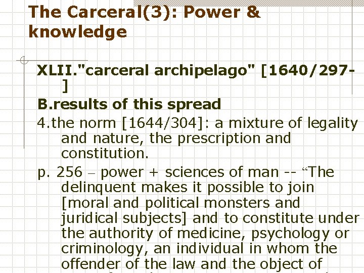The Carceral(3): Power & knowledge XLII. "carceral archipelago" [1640/297] B. results of this spread