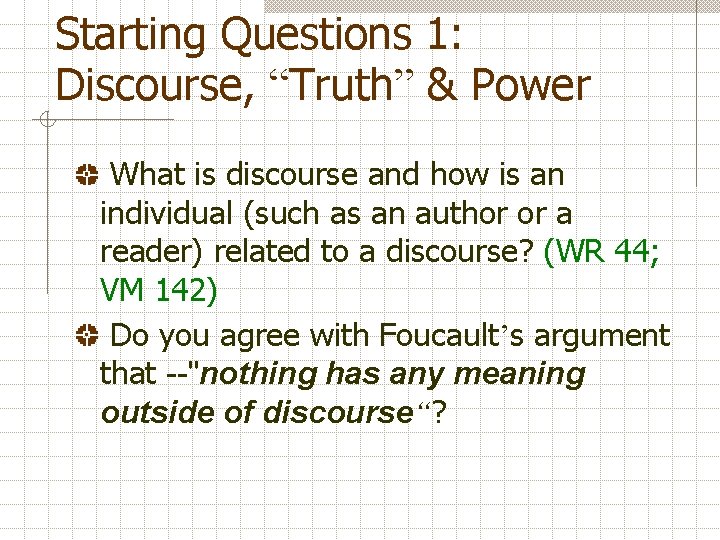 Starting Questions 1: Discourse, “Truth” & Power What is discourse and how is an