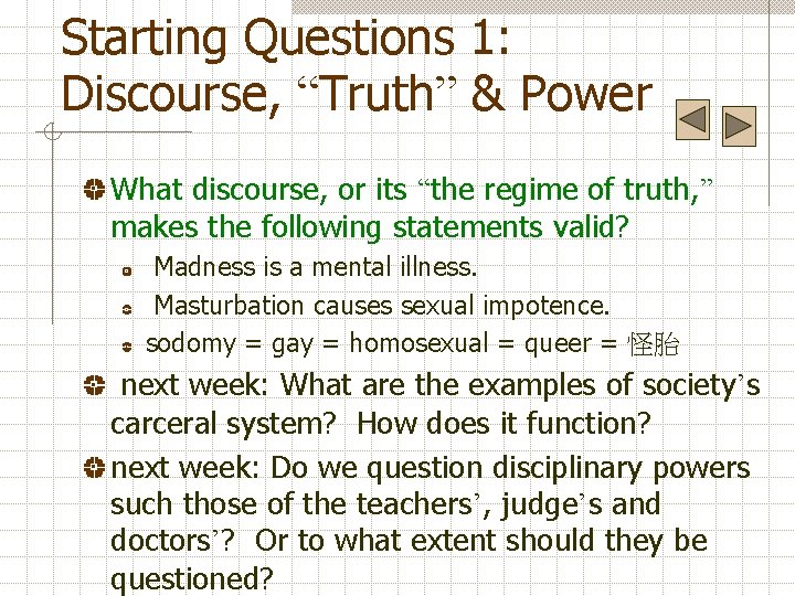 Starting Questions 1: Discourse, “Truth” & Power What discourse, or its “the regime of