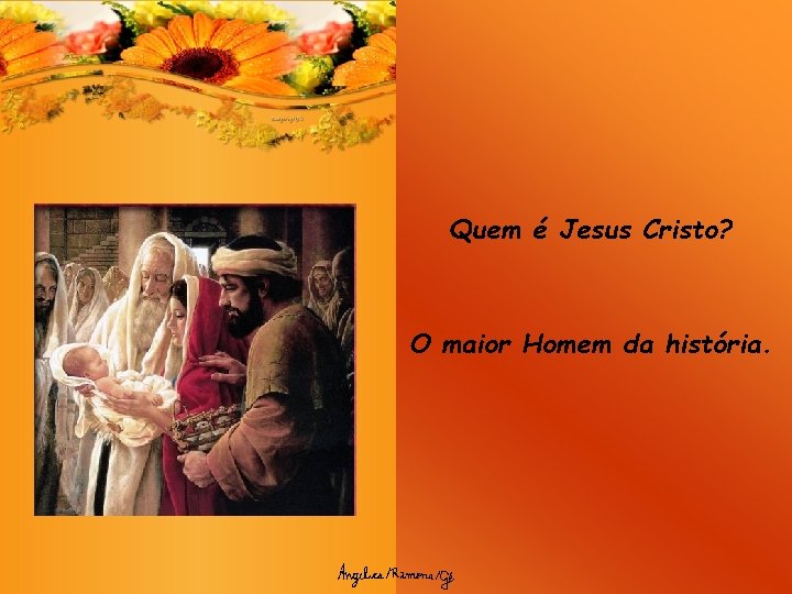 Quem é Jesus Cristo? O maior Homem da história. 