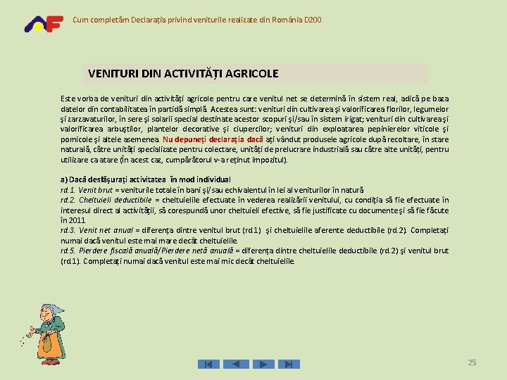 Cum completăm Declarația privind veniturile realizate din România D 200 VENITURI DIN ACTIVITĂŢI AGRICOLE