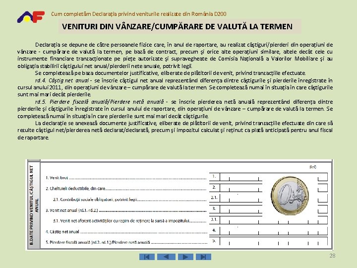 Cum completăm Declarația privind veniturile realizate din România D 200 VENITURI DIN V NZARE/CUMPĂRARE