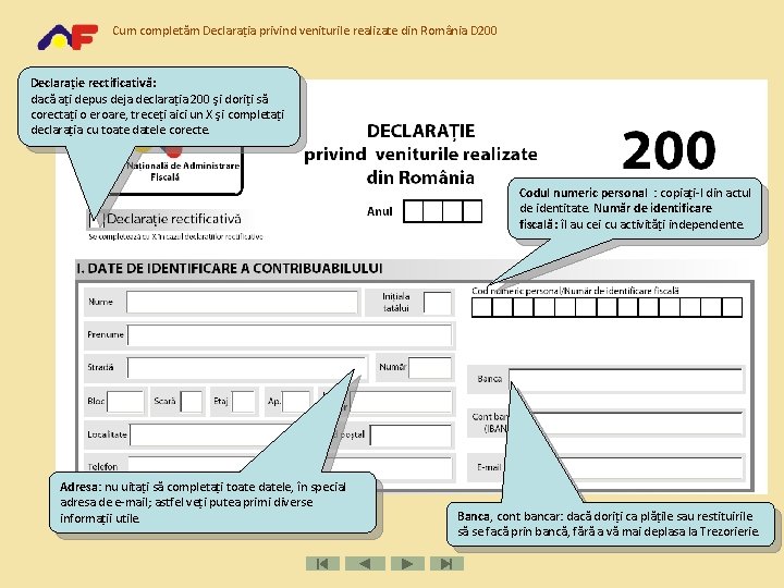 Cum completăm Declarația privind veniturile realizate din România D 200 Declaraţie rectificativă: dacă ați