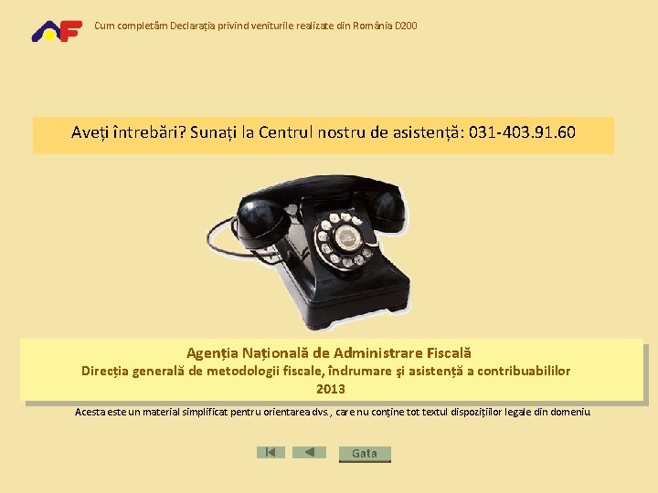 Cum completăm Declarația privind veniturile realizate din România D 200 Aveți întrebări? Sunați la