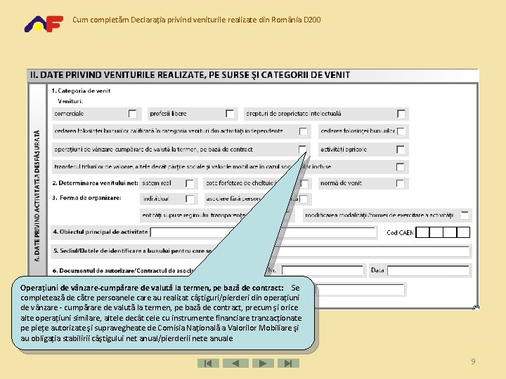 Cum completăm Declarația privind veniturile realizate din România D 200 Operaţiuni de vânzare-cumpărare de